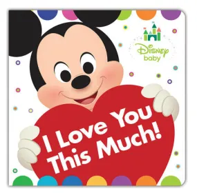 Disney Baby: I Love You This Much! Board Book